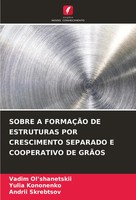 Sobre A FormaÇÃO De Estruturas Por Crescimento Separado E Cooperativo De GrÃOs