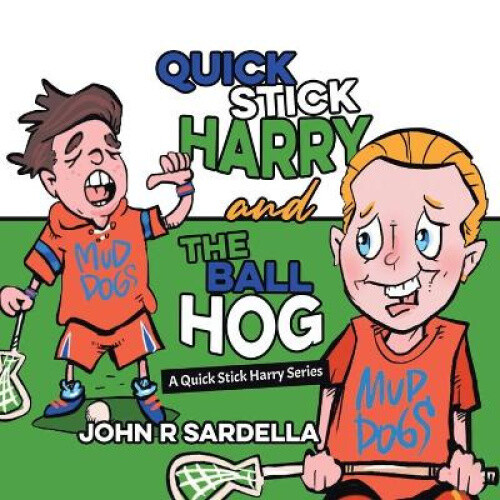 Thumbnail - Quick Stick Harry And The Ball Hog: A Quick Stick Harry Series (a