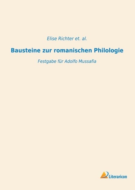 Bausteine zur romanischen Philologie Elise Richter et. al. - Elise Richter et. al.