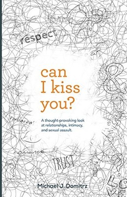 Can I Kiss You: A Thought-Provoking Look at Relationships, Intimacy & Sexual...