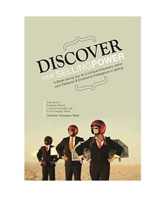Discover Your Selling Power: A Book Taking You On A Unique Journey Within Your P
