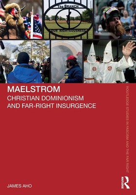 Maelstrom | James Aho | Christian Dominionism and Far-Right Insurgence | Buch