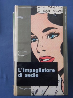OTTIERO OTTIERI-L'IMPAGLIATORE DI SEDIE-BOMPIANI 1964 1° EDIZIONE