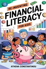 Reinventing Financial Literacy For Kids: Strategies To Crush Budgets, Spend Wise
