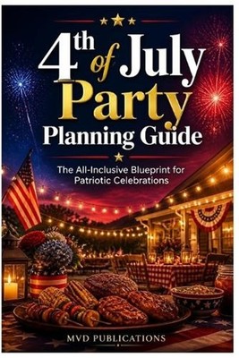 4th of July Party Planning Guide by MVD Publications Paperback Book