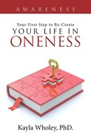Kayla Wholey | Your First Step To Re-Create Your Life In Oneness | Taschenbuch