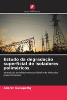 Adarsh Ganapathy | Estudo Da DegradaçãO Superficial De Isoladores PoliméRicos