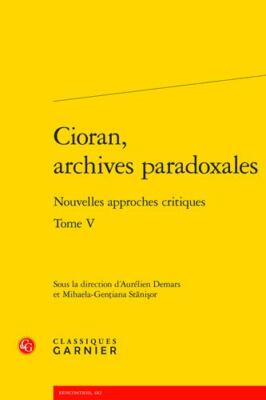 Cioran, Archives Paradoxales : Nouvelles Approches Critiques, Paperback by De...