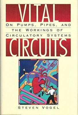 Vital Circuits: On Pumps, Pipes and t..., Vogel, Steven