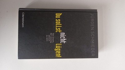 JürgenSchmieder - Du sollst nicht lügen! Von einem, der auszog, ehrlich zu sein