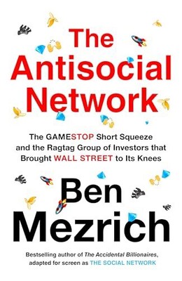 The Antisocial Network: GameStop VS Wa..., Mezrich, Ben