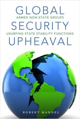 Global Security Upheaval : Armed Nonstate Groups Usurping State Stability Fun...
