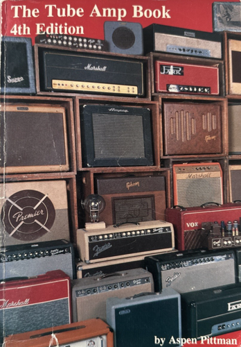 THE TUBE AMP BOOK 4th EDITION by ASPEN PITTMAN