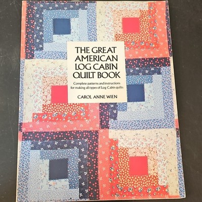 The Great American Log Cabin Quilt Book by Carol Anne Wien, Hardcover