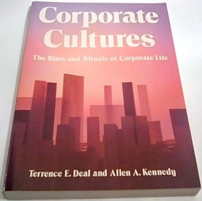 Corporate Cultures: The Rites And Rituals Of Corporate Life by Deal, Terrence E.