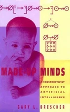 Made-up Minds : A Constructivist Approach to Artificial Intellige