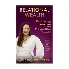Relational Wealth: Reclaiming Connection in a Competitive World