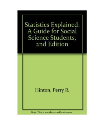 Statistics Explained: A Guide for Social Science Students, Dr Perry R Hinton
