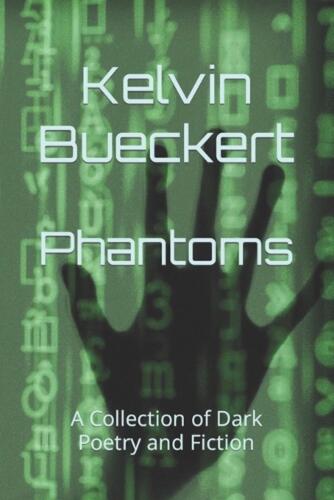 Phantoms: A Collection of Dark Poetry and Fiction by Kelvin Bueckert Paperback B - Picture 1 of 1