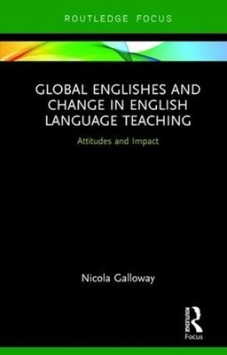 Global Englishes and Change in English Language Teaching: Attitudes and Impact b