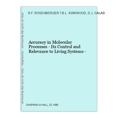 Accuracy in Molecular Processes - Its Control and Relevance to Living Systems - 