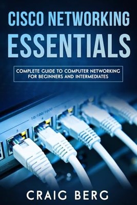 Cisco Networking Essentials: Complete G..., Berg, Craig