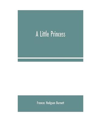 A Little Princess, Frances Hodgson Burnett