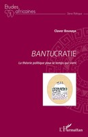 Bantucratie. La ThéOrie Politique Pour Le Temps Qui Vient Claver Boundja Buch