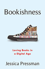 Image of Bookishness: Loving Books in a Digital Age (Literature - Hardback NEW Pressman,