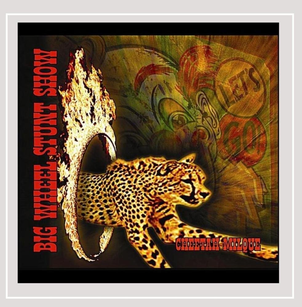 Big Wheel Stunt Show Cheetah Milque (CD)