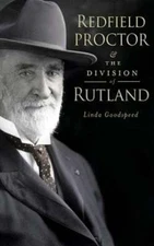 Redfield Proctor & the Division of Rutland by Linda Goodspeed: New