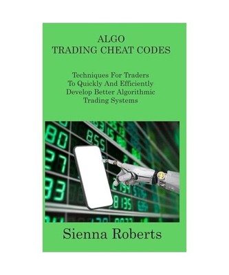 ALGO TRADING CHEAT CODES: Techniques For Traders To Quickly And Efficiently Deve