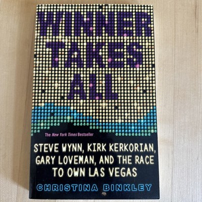 Winner Takes All : Steve Wynn, Kirk Kerkorian, Gary Loveman, and the Race to Own