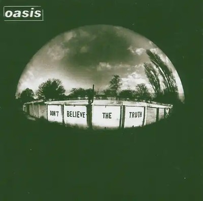 Oasis - Don'T Believe the Truth