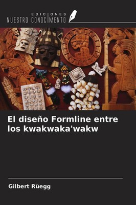 Gilbert Rüegg | El diseño Formline entre los kwakwaka'wakw | Taschenbuch (2025)