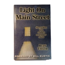 Light on Main Street: Storytelling by a Country Newspaper Editor - Rudy Tayl...
