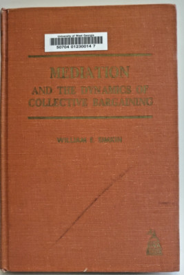 Mediation And The Dynamics Of Collective Bargaining By William Simkin 1971