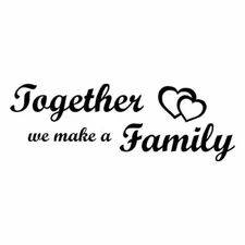 Together we Make a family Vinyl Decal for Signs  Cars Windows Walls Crafts Cups 