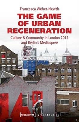 The Game of Urban Regeneration   Culture & by Francesca Weber newth HARDBACK