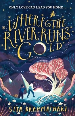 Where the River Runs Gold by Sita Brahmachari 9781510105416 NEW