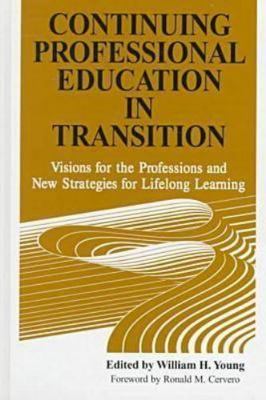 Continuing Professional Education in Transition: Visions for the Professions...