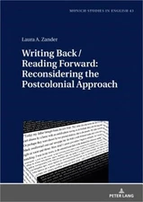 Writing Back / Reading Forward: Reconsidering the Postcolonial Approach (Hardbac