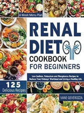 Renal Diet Cookbook for Beginners: Low Sodium, Potassium and Phosphorus Recipes