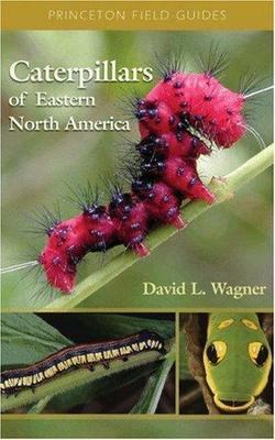 Caterpillars of Eastern North America: A Guide to Identification and Natural Hi