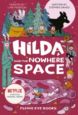 Hilda and the Nowhere Space: Hilda Netflix Tie-In 3 (Hilda Tie-In) [Hardback]