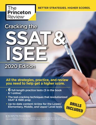 Cracking the SSAT & ISEE, 2020 Edition: All the Strategies, Practice, and Re...