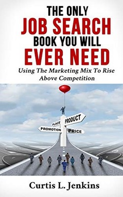 THE ONLY JOB SEARCH BOOK YOU WILL EVER NEED: USING THE By Curtis Jenkins **NEW**