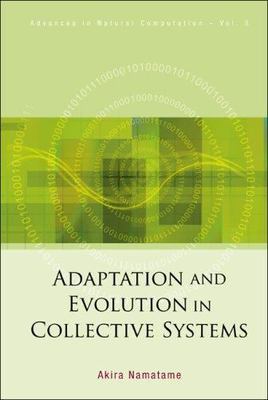 ADAPTATION AND EVOLUTION IN COLLECTIVE SYSTEMS (Advances in Natural Computation)
