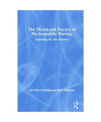 The Theory and Practice of Psychoanalytic Therapy: Listening for the Subtext, Si