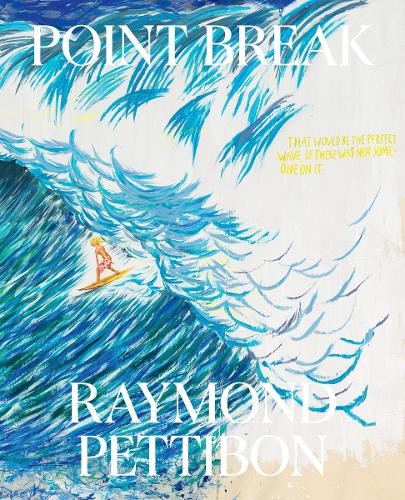 Point Break: Raymond Pettibon, Surfers and Waves by Raymond P... - 9781644230350